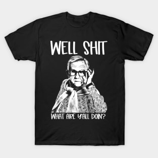 Well Shit What Y'all Doing Funny Meme Gift T-Shirt